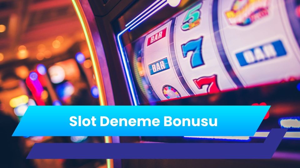Slot Deneme Bonusu