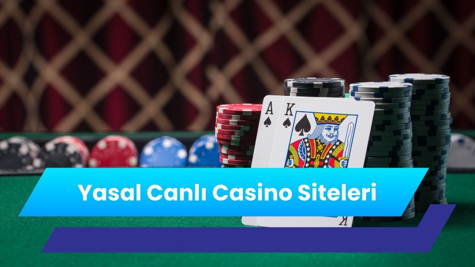 Yasal Canlı Casino Siteleri